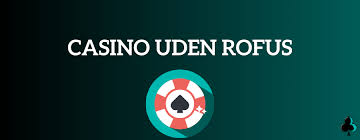 Udenlandske Casino Uden Casinoer Uden Rofus - En Guide Udenlandske Casino Uden Casinoer Uden Rofus - En Guide